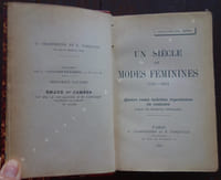 Un siècle de modes féminines. 1794-1894. Quatre cents toilettes reproduites en couleurs d'après des documents authentiques
