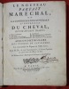 Le nouveau Parfait Maréchal, ou connoissance générale et universelle du Cheval, divisé en sept Traités (...), avec un dictionnaire des termes de ...