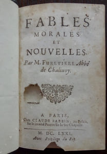 Fables morales et nouvelles. Par M. Furetiere Abbé de Chalinoy