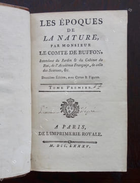 Les époques de la nature, par Monsieur le comte de Buffon, intendant du Jardin & du cabinet du Roi, de l'Académie Françoise, de celle des sciences, ...