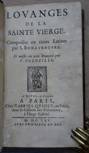 Louanges de la Sainte Vierge. Composées en rimes latines par S. Bonaventure. Et mises en vers François par P. Corneille