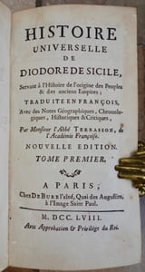 Histoire universelle de Diodore de Sicile, servant à l'histoire de l'origine des peuples & des anciens empires ; Traduite en françois, Avec des notes géographiques, chronologiques, historiques et critiques, par Monsieur l'Abbé Terrasson (...)
