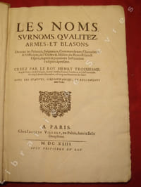 Les noms, surnoms, qualitez, armes, et blasons de tous les Princes, Seigneurs, Commandeurs, Chevaliers et Officiers de l'Ordre et Milice du Benoist Sainct Esprit, depuis la première institution jusques à present.