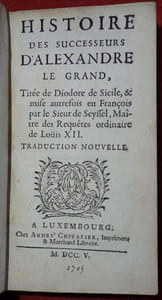 Histoire des successeurs d'Alexandre le Grand, tirée de Diodore de Sicile, & mise autrefois en François par le Sieur de Seyssel, Maître des Requêtes ordinaire de Loüis XII. Traduction nouvelle