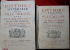 Histoire littéraire de la Ville de Lyon, avec une bibliothèque des auteurs lyonnais, sacrés et profanes, distribués par siècles. COLONIA (Père ...