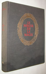 Le Miroir de la Magie : histoire de la magie dans le monde occidental, Traduit de l'anglais par Jean-Marie Daillet, avec 250 illustrations et une postface de Robert Amadou