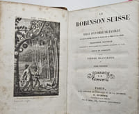 Le Robinson suisse, ou Récit d'un père de famille jeté par un naufrage dans une île déserte avec sa femme et ses enfants, Traduction nouvelle contenant la suite donnée par l'auteur allemand, M. Wiss, revue et corrigée par Pierre Blanchard