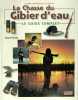La chasse du gibier d’eau - Le guide complet. Pacella Gérard