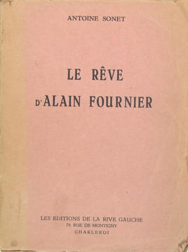 Le rêve d’Alain Fournier. SONET Antoine