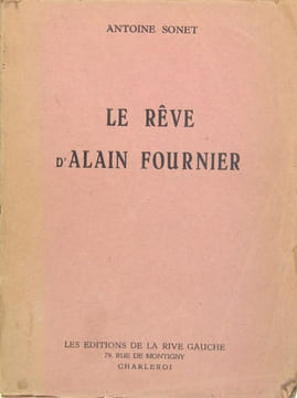 Le rêve d’Alain Fournier. SONET Antoine