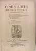 C. Julii Caesaris de Bellogalli co Commentarii VI. A. Hircii de eodem liber octauus. C. Caesaris de bello ciuli Pompeiano Commentarij III. A. Hircii ...