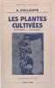 Les plantes cultiv&eacute;es - Histoire, &eacute;conomie.. GUILLAUMIN A.