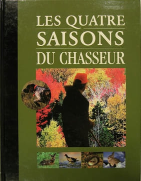 Les quatre saisons du chasseur. (Chasse)
