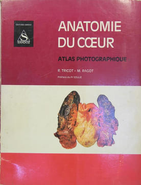 Anatomie du coeur - atlas photographique. TRICOT R. & RAGOT M.