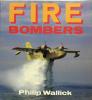 Fire bombers. WALLICK Philip (Aviation)