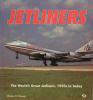 Jetliners - The world’s great Jetliners, 1950s to today. GROVES Clinton H.