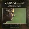 Versailles, l’âme du parc. GIVRY Jacques de & NERAUDAU Jean Pierre