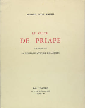 Le culte de Priape et ses rapports avec la théologie mystique des anciens, suivi d’un essai sur le culte des pouvoirs générateurs durant le moyen-âge. ...