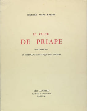 Le culte de Priape et ses rapports avec la théologie mystique des anciens, suivi d’un essai sur le culte des pouvoirs générateurs durant le moyen-âge. ...