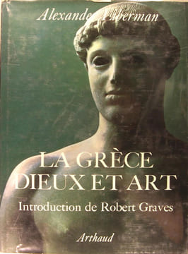 La Grèce Dieux et art . LIBERMAN Alexandre & LOVE Iris C.