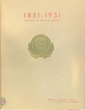 1851 - 1951 - 100 ans de service Singer. Collectif