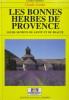 Les bonnes herbes de Provence - Leurs secrets de santé et de beauté. GARDET Claude
