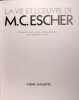 La vie et l'oeuvre de M. C. ESCHER. Collectif