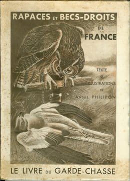 Le livre du garde-chasse : rapaces et becs-droits de France. PHILIPON André