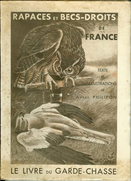 Le livre du garde-chasse : rapaces et becs-droits de France. PHILIPON André
