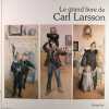 Le grand livre de Carl Larson. LINDWALL Bo, GOREL CAVALLI - BJORKMAN