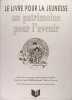 Le livre pour la jeunesse - Un patrimoine pour l'avenir. Collectif Viviane Ezratty et François Lévèque.