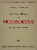 Le vrai visage de Moussorgski - Sa vie, son oeuvre. HOFMANN Rostislav