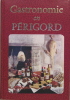 Gatronomie en Périgord. (ROCAL & BALARD)