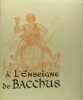 A l'enseigne de Bacchus. CADILHAC Paul Emile (GALLAND André)