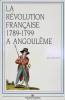 La Révolution Française 1789-1799 à Angoulême. JEZEQUEL Jean