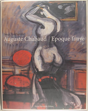 Auguste Chabaud, époque fauve. FAUCHEREAU Serge