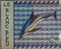 Le blanc bleu - A la rencontre des dauphins de M&eacute;diterran&eacute;e. (Catalogue)