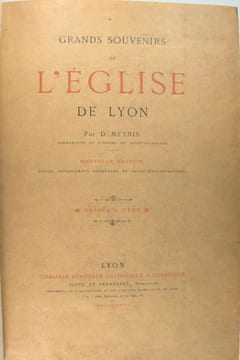 Les grands souvenirs de l’Eglise de Lyon. MEYNIS D.