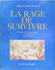 La rage de survivre - Histoire des catastrophes et cataclysmes mémorables. TOUCHARD Michel Claude