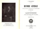 Histoire générale, chronologique, administrative, biographique et épisodique de Saint Etienne depuis les origines jusqu'à nos jours. BOSSAKIEWICZ S.