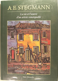 A. E. STEGMANN - La vie et l'oeuvre d'un artiste remarquable