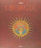 I Borgia. (Catalogue) Collectif