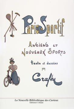 Paris sportif - Anciens et nouveaux sports. CRAFTY (pseud. GERUZEZ Victor Eugène)