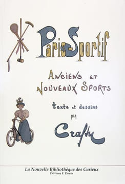 Paris sportif - Anciens et nouveaux sports. CRAFTY (pseud. GERUZEZ Victor Eugène)