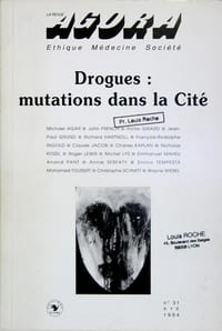 AGORA - Ethique, médecine, société - Drogues : mutations dans la Cité - N°31.