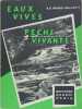 Eaux vives... Pêche vivante - Petites histoires de pêche et de nature. MARS VALLETT André Edouard