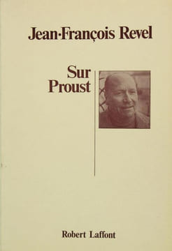 Sur Proust - Remarques sur : A la recherche du temps perdu.. REVEL Jean François