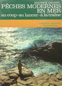 Pêches modernes en mer, au coup - au lancer - à la traîne
