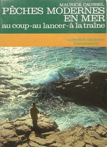 Pêches modernes en mer, au coup - au lancer - à la traîne