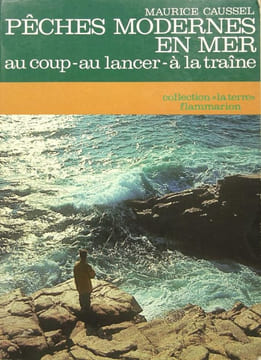 Pêches modernes en mer, au coup - au lancer - à la traîne. CAUSSEL Maurice